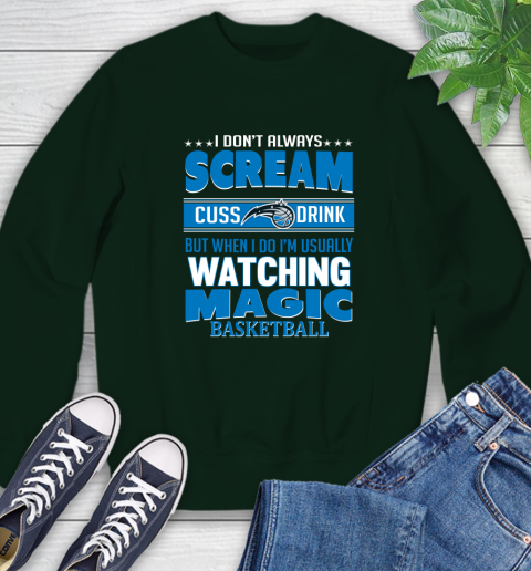 Orlando Magic NBA Basketball I Scream Cuss Drink When I'm Watching My Team Sweatshirt 12