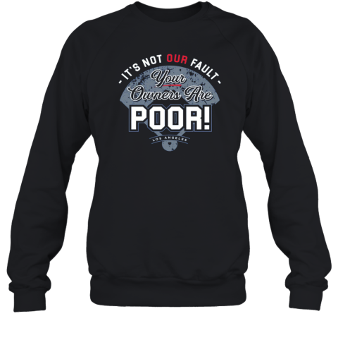It's Not Our Fault Los Angeles Baseball Fans Premium Sweatshirt