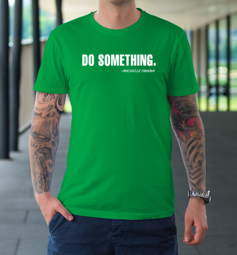 Do Something Michelle Obama T-Shirt 5