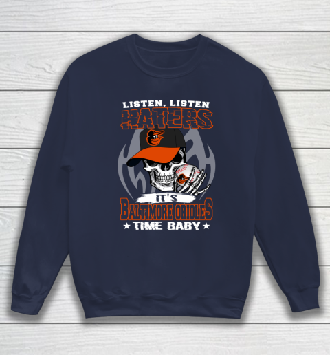 Listen Haters It is ORIOLES Time Baby MLB Sweatshirt 2