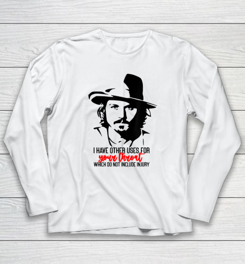 I Have A Other Uses For Your Throat Johnny Saying Long Sleeve T-Shirt