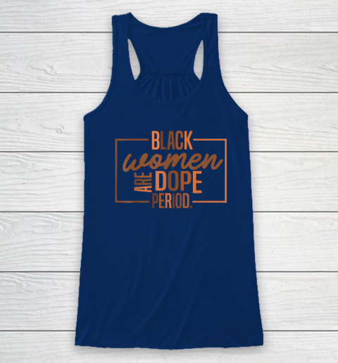 Black Women Are Dope Pride Black History Month Racerback Tank 4
