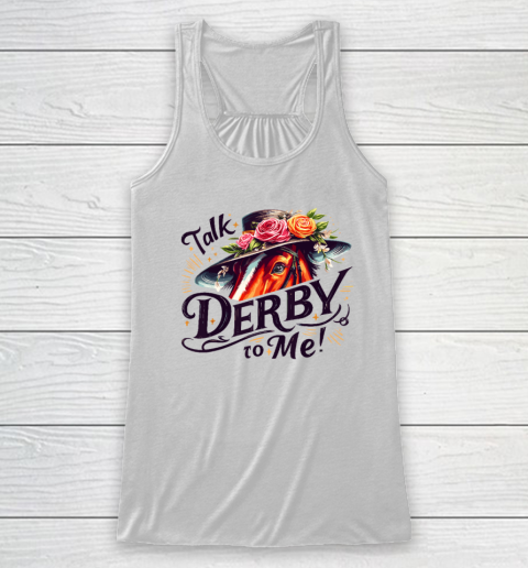 Talk Derby To Me Horse Racing Funny Derby Day Racerback Tank
