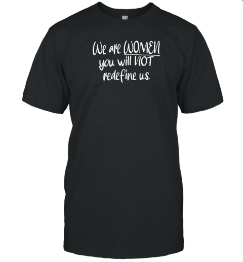 Irishpeachdesigns We Are Women You Will Not Redefine Us T