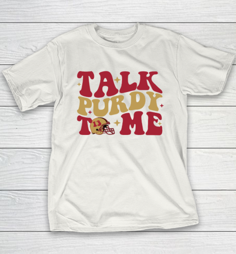 San Francisco 49ers Talk Purdy To Me Youth T-Shirt