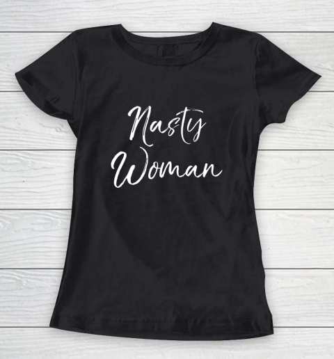 Nasty Woman Shirt Funny 2020 Girl Quote Women's T-Shirt