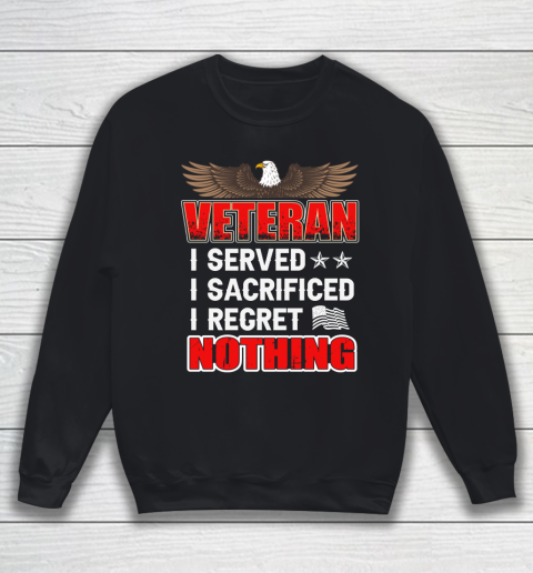 Veteran I Served I Sacrificed I Regret Nothing Sweatshirt