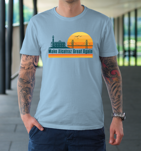 Make Alcatraz Great Again SF Rock ALCATRAZ T-Shirt 5