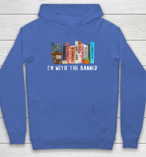 I'm with The Banned Books I Read Banned Books Lovers Hoodie 5
