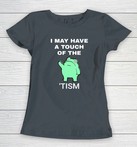 Frog I May Have A Touch Of The Tism Women's T-Shirt 3