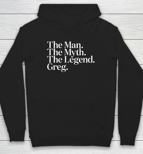 The Original The Man The Myth The Legend Greg Hoodie