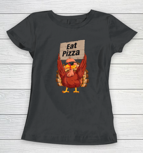 Turkey Eat Pizza Vegan Funny Thanksgiving Women's T-Shirt