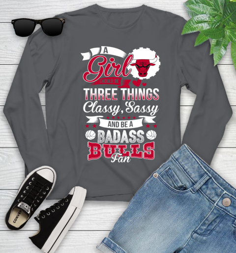 Chicago Bulls NBA A Girl Should Be Three Things Classy Sassy And A Be Badass Fan Youth Long Sleeve 9