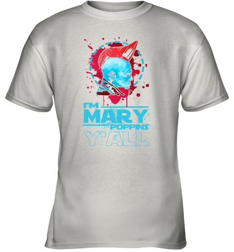 a0rr im mary poppins yall yondu guardian of the galaxy shirts youth t shirt 26 front white