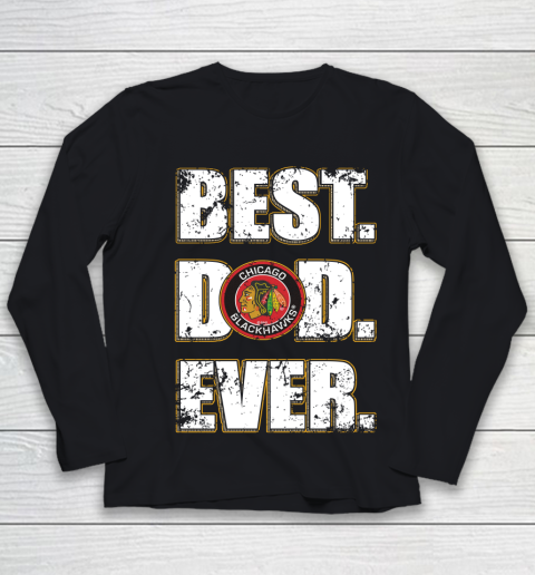 NHL Chicago Blackhawks Hockey Best Dad Ever Family Shirt Youth Long Sleeve