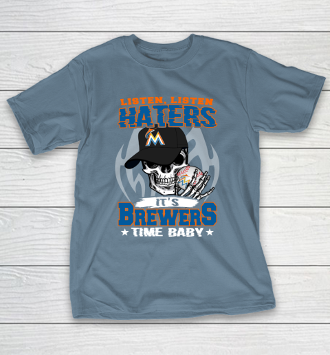 Listen Haters It is BREWERS Time Baby MLB T-Shirt 6