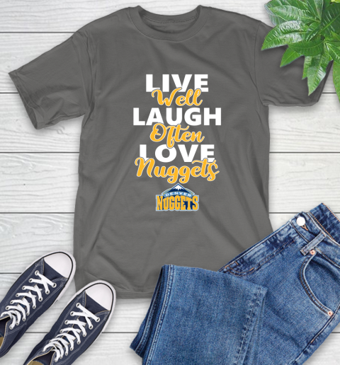 NBA Basketball Denver Nuggets Live Well Laugh Often Love Shirt T-Shirt 11