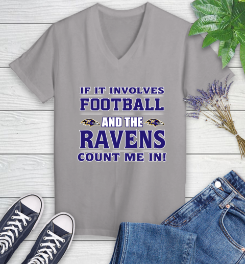 NFL If It Involves Football And The Baltimore Ravens Count Me In Sports Women's V-Neck T-Shirt 4