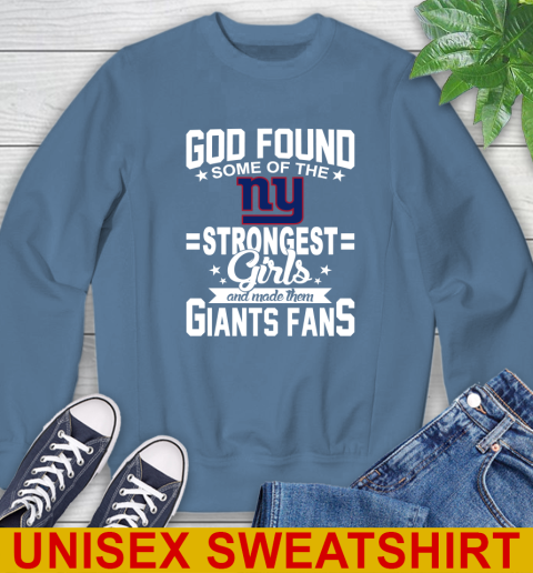 New York Giants NFL Football God Found Some Of The Strongest Girls Adoring Fans Sweatshirt 10