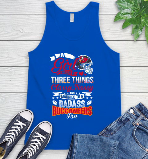 Tampa Bay Buccaneers NFL Football A Girl Should Be Three Things Classy Sassy And A Be Badass Fan Tank Top 4