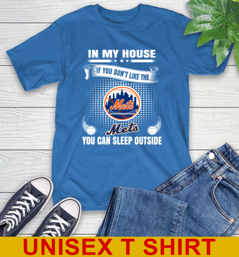 New York Mets MLB Baseball In My House If You Don't Like The  Mets You Can Sleep Outside Shirt T-Shirt 11