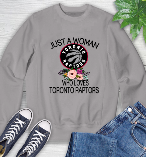 NBA Just A Woman Who Loves Toronto Raptors Basketball Sports Sweatshirt 3