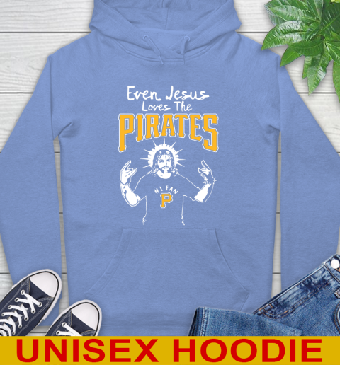 Pittsburgh Pirates MLB Baseball Even Jesus Loves The Pirates Shirt Hoodie 11
