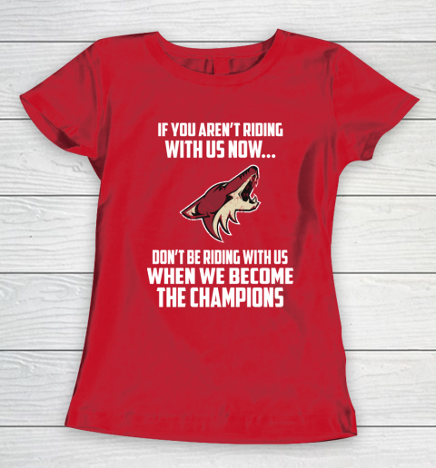NHL Arizona Coyotes Hockey We Become The Champions Women's T-Shirt 9