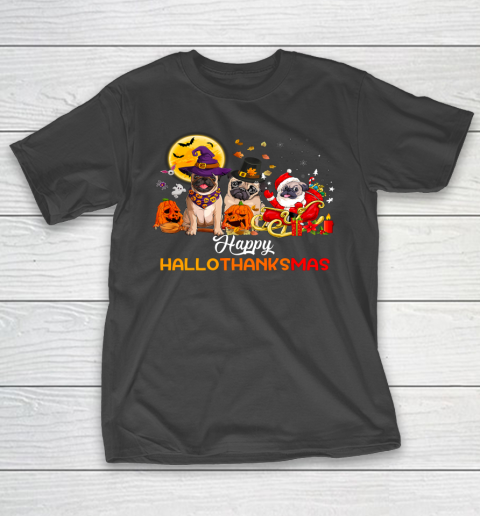 Pug Lover Happy Halloween Merry Christmas Thanksgiving T-Shirt