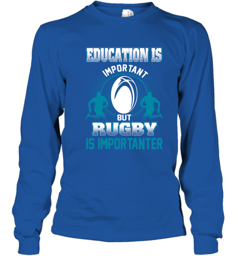 Education Is Important But Rugby Is Importanter Youth Long Sleeve 4