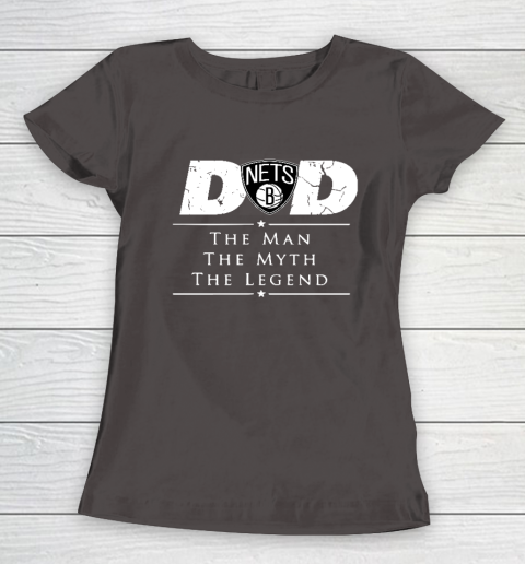 Brooklyn Nets NBA Basketball Dad The Man The Myth The Legend Women's T-Shirt 7