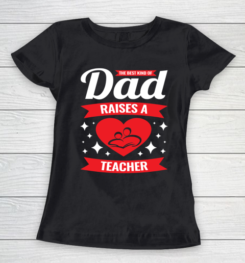 Father's Day Funny Gift Ideas Apparel  Father of Teacher Dad Father T Shirt Women's T-Shirt