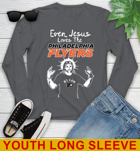 Philadelphia Flyers NHL Hockey Even Jesus Loves The Flyers Shirt Youth Long Sleeve 9