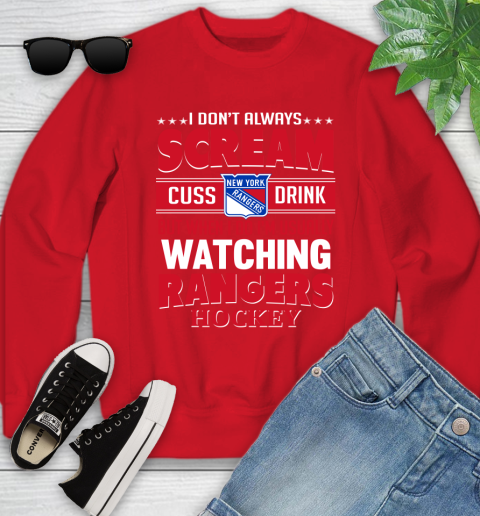 New York Rangers NHL Hockey I Scream Cuss Drink When I'm Watching My Team Youth Sweatshirt 8