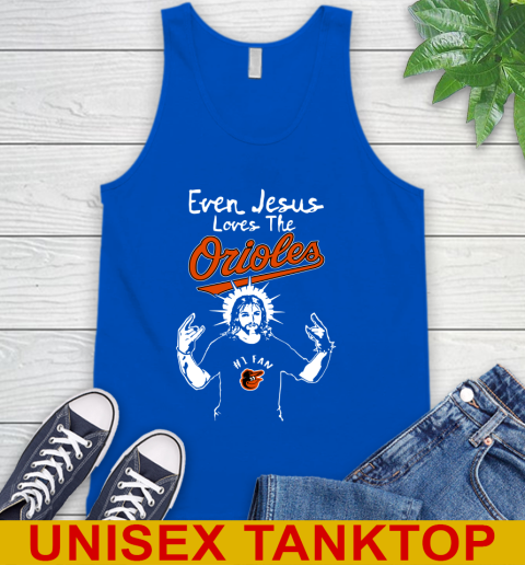 Baltimore Orioles MLB Baseball  Even Jesus Loves The Orioles Shirt Tank Top 4