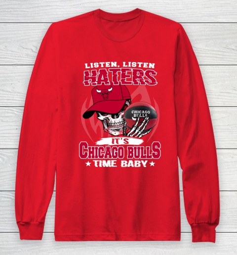 Listen Haters It is BULLS Time Baby NBA Long Sleeve T-Shirt 7