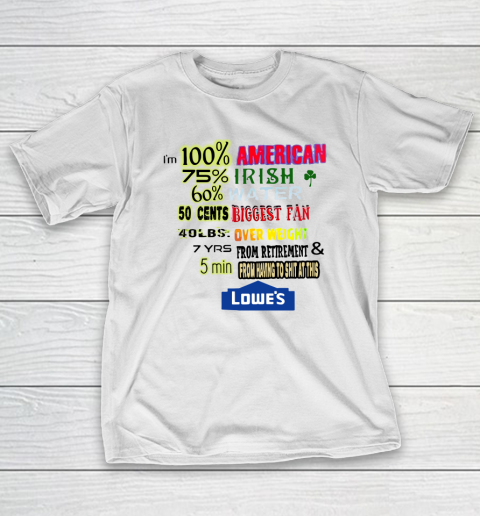 I'm 100 American 70 Irish T-Shirt