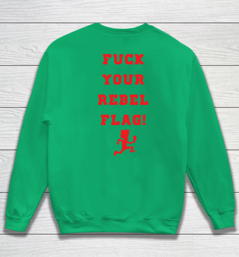 Fuck your rebel flag Sweatshirt 13
