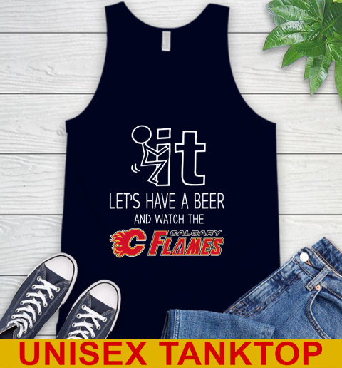 Calgary Flames Hockey NHL Let's Have A Beer And Watch Your Team Sports Tank Top 2