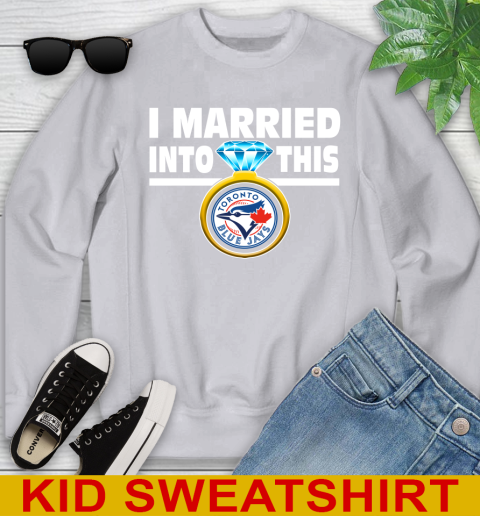 Toronto Blue Jays MLB Baseball I Married Into This My Team Sports Youth Sweatshirt 3