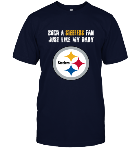 5zve pittsburgh steelers born a steelers fan just like my daddy jersey t shirt 60 front navy
