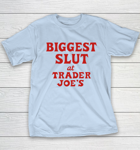 Biggest Slut At Trader Joe's Youth T-Shirt 5