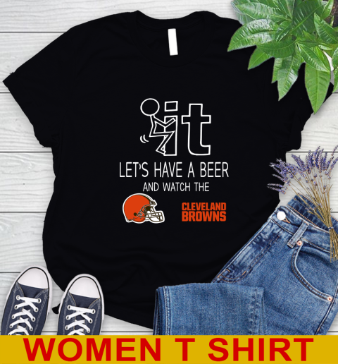 Cleveland Browns Football NFL Let's Have A Beer And Watch Your Team Sports Women's T-Shirt