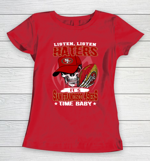 Listen Haters It is 49ERS Time Baby NFL Women's T-Shirt 9