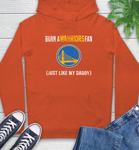 NBA Golden State Warriors Loyal Fan Just Like My Daddy Basketball Shirt Hoodie 5 NBA Golden State Warriors Loyal Fan Just Like My Daddy Basketball Shirt Hoodie - Image 5
