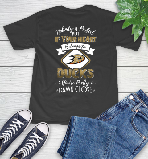 NHL Hockey Anaheim Ducks Nobody Is Perfect But If Your Heart Belongs To Ducks You're Pretty Damn Close Shirt T-Shirt