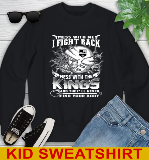 NHL Hockey Los Angeles Kings Mess With Me I Fight Back Mess With My Team And They'll Never Find Your Body Shirt Youth Sweatshirt
