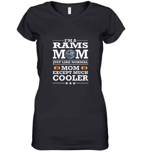 I'm A Rams Mom Just Like Normal Mom Except Cooler NFL Women's V-Neck T-Shirt