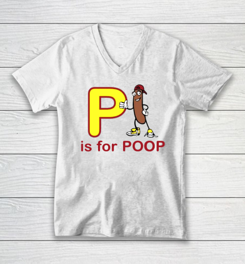 P Is For Poop V-Neck T-Shirt