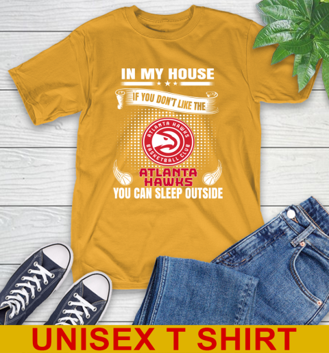 Atlanta Hawks NBA Basketball In My House If You Don't Like The Hawks You Can Sleep Outside Shirt T-Shirt 3 Atlanta Hawks NBA Basketball In My House If You Don't Like The Hawks You Can Sleep Outside Shirt T-Shirt - Image 3